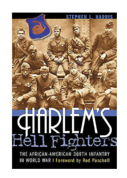 Harlem's Hell Fighters: The African-American 369th Infantry in World War I by Stephen L. Harris
