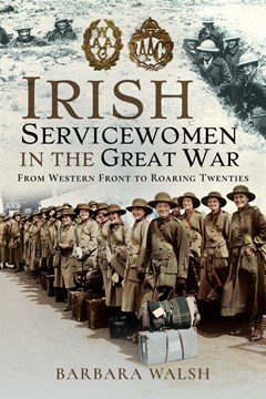 Ep. 184 – Irish Servicewomen during the First World War – Dr Barbara Walsh