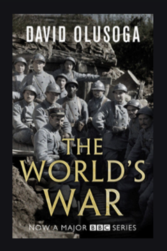 The World’s War: Forgotten Soldiers of Empire by David Olusoga