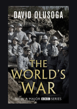 The World’s War: Forgotten Soldiers of Empire by David Olusoga