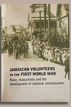 Jamaican Volunteers in the First World War by Richard Smith