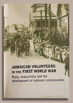 Jamaican Volunteers in the First World War by Richard Smith