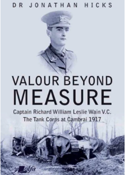 William Leslie Wain: VC The Tank Corps at Cambrai 1917 by Dr Jonathan Hicks