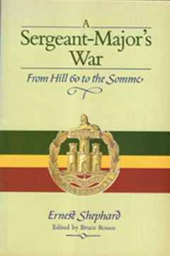 A Sergeant Major's War. From Hill 60 to the Somme by Ernest Shephard