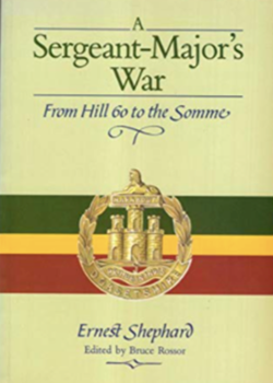 A Sergeant Major's War. From Hill 60 to the Somme by Ernest Shephard