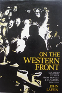 On the Western Front. Soldiers' stories from France and Flanders by John Laffin