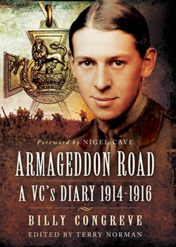 Billy Congreve. Armageddon Road: A VC’s Diary, 1914-1916. Ed Terry Norman.