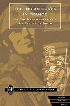 The Indian Corps in France by Lt Col J W B Merewether