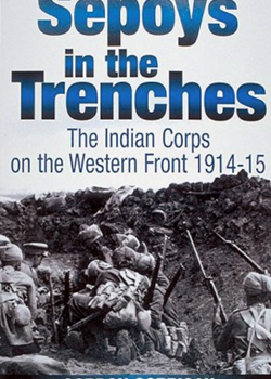 Sepoys in the Trenches: The Indian Corps on the Western Front 1914-1915
