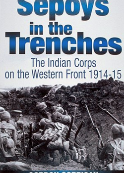 Sepoys in the Trenches: The Indian Corps on the Western Front 1914-1915