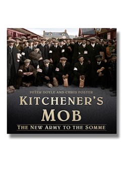 Kitchener's Mob: The New Army to the Somme by Peter Doyle and Chris Foster