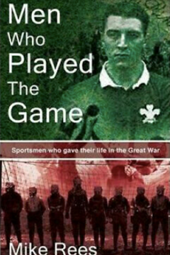 Men who Played the Game – Sportsmen who Gave their Life in the Great War by Mike Reese
