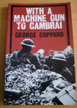 With a Machine Gun to Cambrai by George Coppard