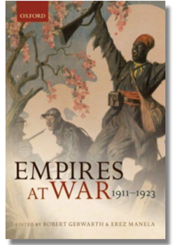 Empires at War 1911 - 1923 Edited by Robert Gerwarth & Erez Manela