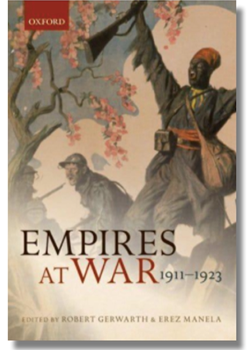 Empires at War 1911 - 1923 Edited by Prof. Robert Gerwarth & Erez Manela