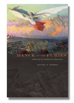 Dance of the Furies: Europe and the Outbreak of War, 1914 - Michael S. Neiberg