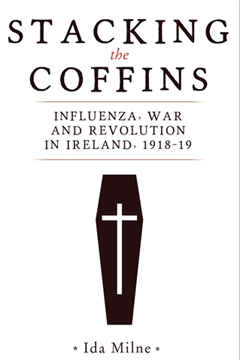 Ep.230 – 'Staking the coffins' – the 1918 flu Epidemic in Ireland – Dr Ida Milne