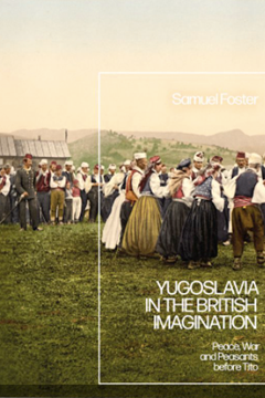 Ep.231- Yugoslavia in the British imagination during the First World War – Dr Samuel Foster