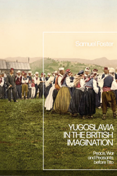 Ep.231- Yugoslavia in the British imagination during the First World War – Dr Samuel Foster