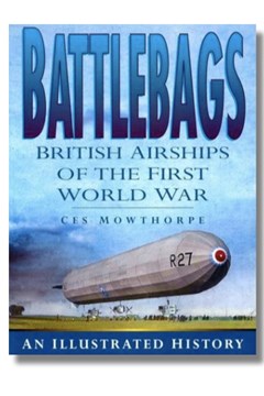 Battlebags-British Airship of the First World War by CES Mowthorpe