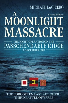 Ep.233 – Moonlight Massacre at 3rd Ypres – Dr Michael LoCicero