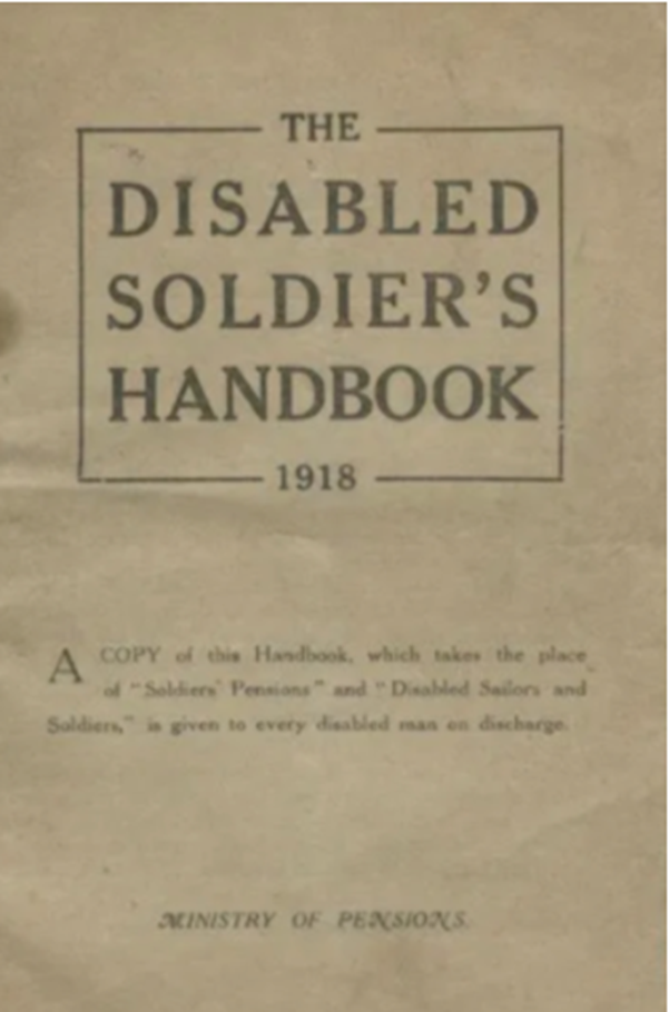 Advice pamphlet for disabled soldiers issued by the Ministry of Pensions who assumed responsibility for wounded and disabled servicemen from the War Office. This lists ‘Pensions that may be granted for specific injuries.’ © Black Country Museum.