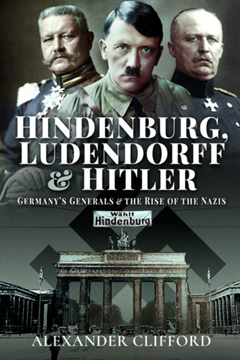 Ep. 244 – A Legacy of the First World War: Hindenburg, Ludendorff and Hitler – Alex Clifford