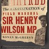 Ronan McGreevy talks on ‘The Assassination of Field Marshal Sir Henry Wilson, MP’