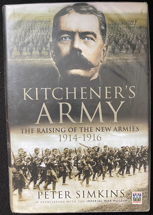 Kitchener’s Army: The Raising of the New Armies 1914 – 1916 by Peter Simkins (2007 Hardback Cover) Pen & Sword