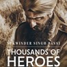 'Thousands of Heroes Have Arisen' - Sukwinderr Singh Bassi
