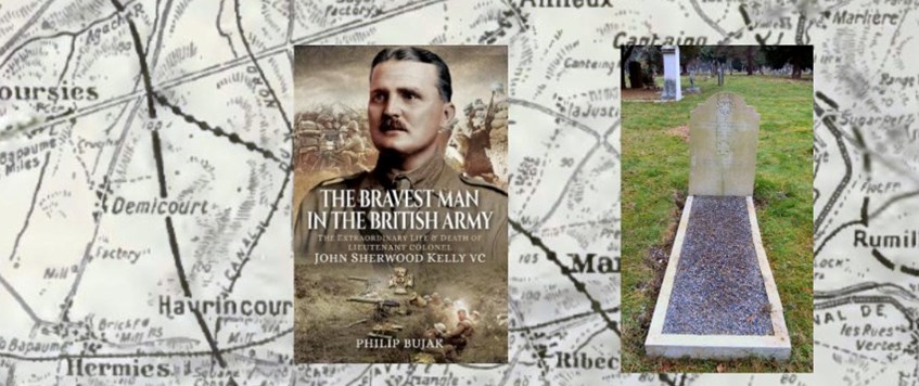Lt Col John Sherwood Kelly VC CMG DSO ‘The Bravest Man in the British Army’ with Philip Bujak