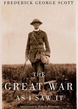 Frederick George Scott: The Great War as I Saw It