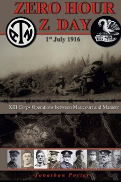 Zero Hour Z Day 1st July 1916: XIII Corps Operations between Maricourt and Mametz