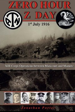 Zero Hour Z Day 1st July 1916: XIII Corps Operations between Maricourt and Mametz