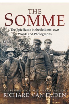 The Somme: The Epic Battle in the Soldiers’ own Words and Photographs
