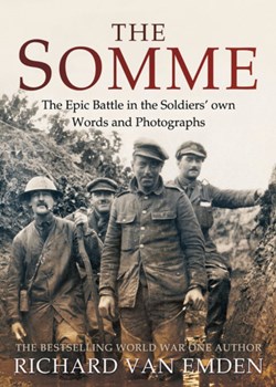 The Somme: The Epic Battle in the Soldiers’ own Words and Photographs