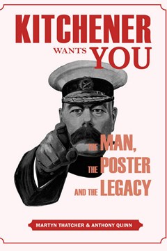 Kitchener Wants You: the man, the poster and the legacy