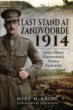 Last Stand at Zandvoorde 1914: Lord Hugh Grosvenor’s Noble Sacrifice