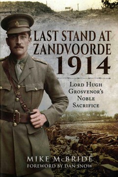 Last Stand at Zandvoorde 1914: Lord Hugh Grosvenor’s Noble Sacrifice