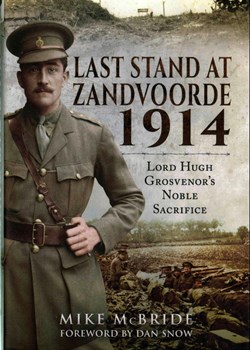 Last Stand at Zandvoorde 1914: Lord Hugh Grosvenor’s Noble Sacrifice