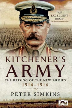 Kitchener's Army: The Raising of the New Armies 1914-1916