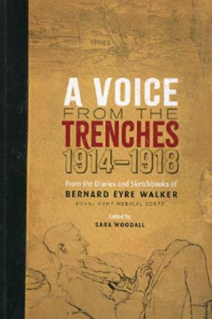 A Voice from the Trenches 1914–18: From the Diaries and Sketches of Bernard Eyre Walker by Bernard Eyre Walker and edited by Sara Woodall