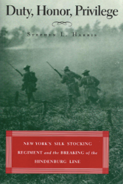 Ep. 199 - New York’s Silkstocking Regiment and the Breaking of the Hindenburg Line - Stephen L. Harris.