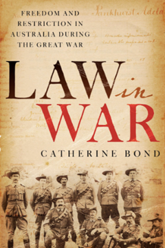 Ep. 177 – Law and War in Australia during the First World War – Dr Catherine Bond