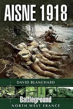 Ep. 77 – The Third Battle of the Aisne 1918 – David Blanchard