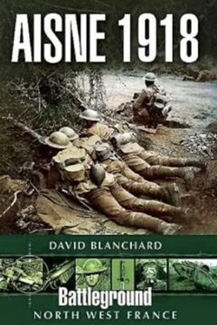 Ep. 77 – The Third Battle of the Aisne 1918 – David Blanchard