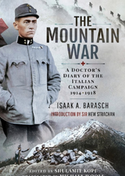 The Mountain War, A Doctor’s Diary of the Italian Campaign 1914 – 1918