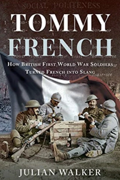 Tommy French: How British First World War Soldiers Turned French Into Slang