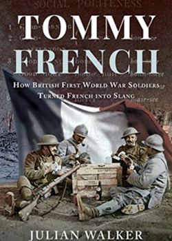 Tommy French: How British First World War Soldiers Turned French Into Slang