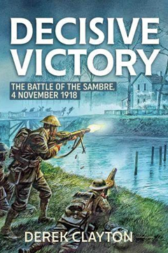 Ep.319 – Battle of the Sambre, 4 November 1918 – Dr Derek Clayton